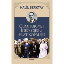 Cumhuriyet İdeolojisi Ve Fuat Köprülü - Halil Berktay