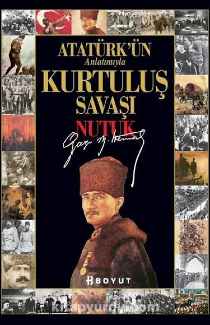 Atatürk'ün Anlatımıyla Kurtuluş Savaşı Nutuk - Mustafa Kemal Atatürk