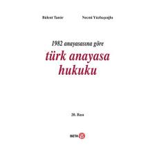 1982 Anayasasına Göre Türk Anayasa Hukuku - Bülent Tanör - Necmi Yüzbaşıoğlu