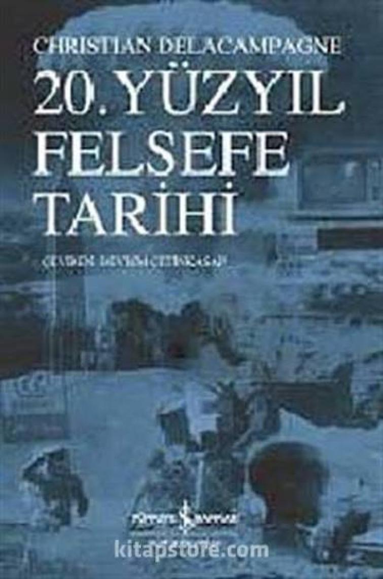20. Yüzyıl Felsefe Tarihi - Christian Delacampagne