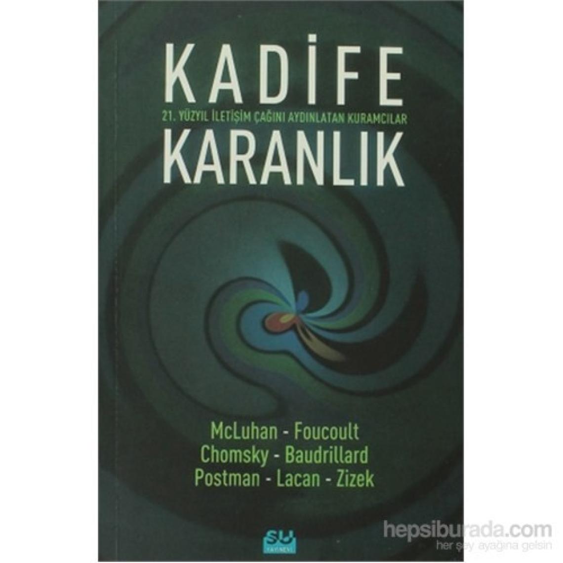 Kadife Karanlık - 21. Yüzyıl İletişim Çağını Aydınlatan Kuramcılar
