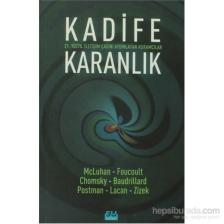 Kadife Karanlık - 21. Yüzyıl İletişim Çağını Aydınlatan Kuramcılar
