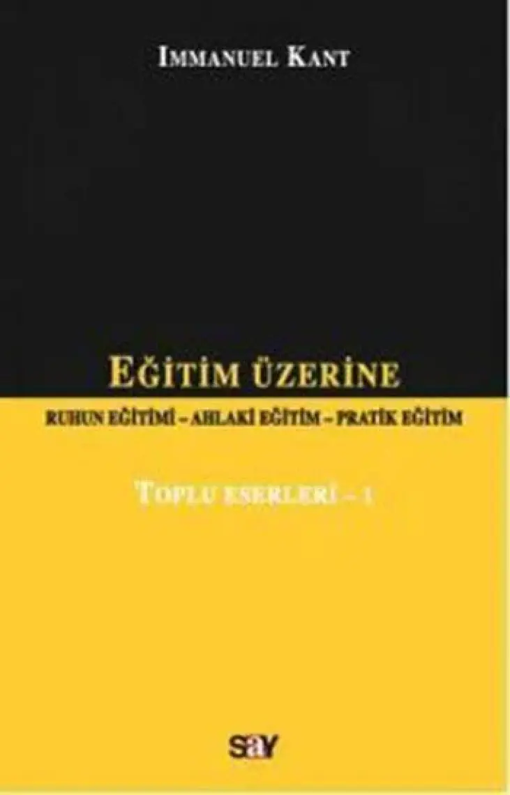 Eğitim Üzerine - Toplu Eserleri 1-Immanuel Kant