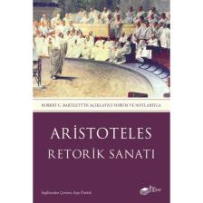 Retorik Sanatı - Robert C. Bartlett’in Açıklayıcı Yorum ve Notlarıyla - Aristoteles