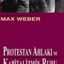 Protestan Ahlakı Ve Kapitalizmin Ruhu-Max Weber