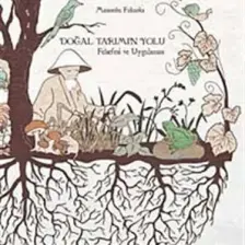 Doğal Tarımın Yolu (Felsefesi Ve Uygulaması) Masanobu Fukuoka