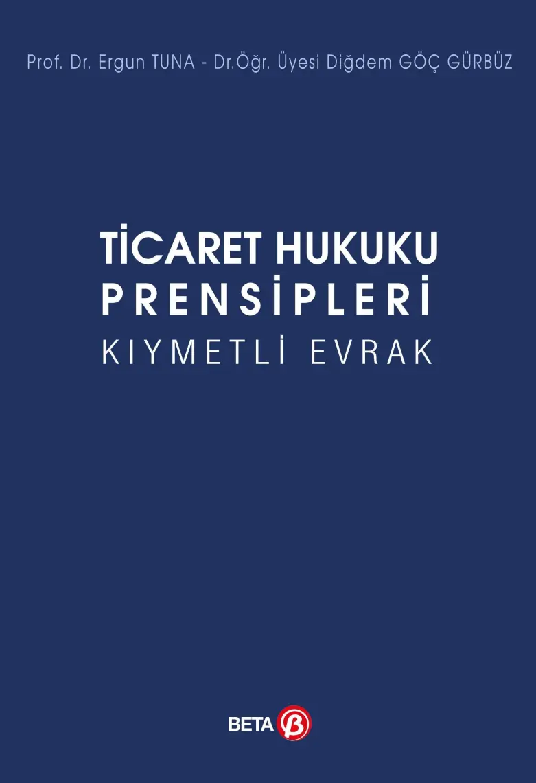 Ticaret Hukuku Prensipleri Kıymetli Evrak - Ergun Tuna  - Diğdem Göç Gürbüz