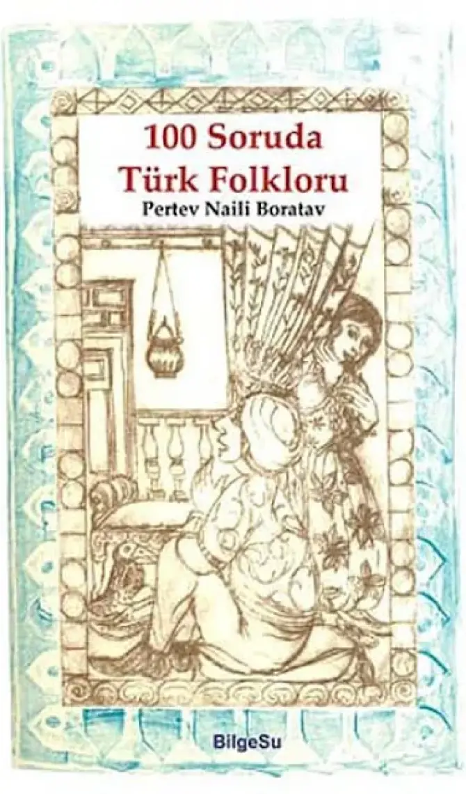 Bilgesu 100 Soruda Türk Folklorü-Pertev Naili Boratav