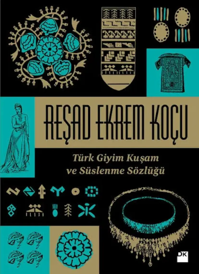 Türk Giyim Kuşam Ve Süslenme Sözlüğü-Reşad Ekrem Koçu