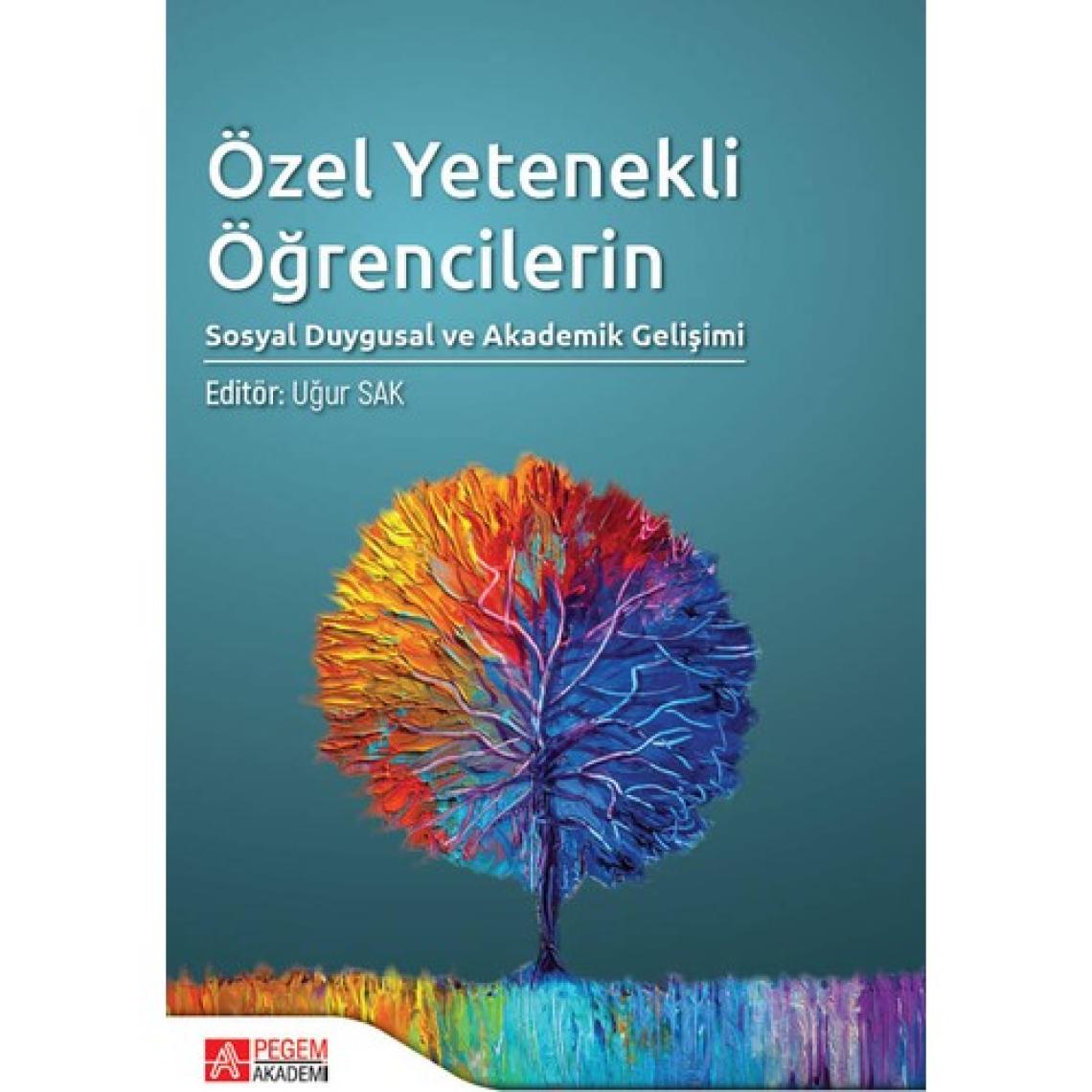 Pegem Akademi Yayıncılık - Akademik Kitaplar Özel Yetenekli Öğrencilerin Sosyal Duygusal ve Akademik Gelişimi