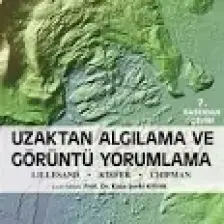Uzaktan Algılama Ve Görüntü Yorumlama (Lıllesand.Kıefer.Chıpman) - Thomas Lillesand - Ralph W. Kiefer - Jonathon Chipman