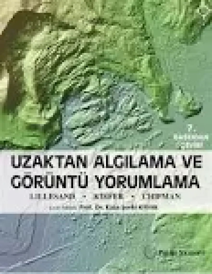 Uzaktan Algılama Ve Görüntü Yorumlama (Lıllesand.Kıefer.Chıpman) - Thomas Lillesand - Ralph W. Kiefer - Jonathon Chipman