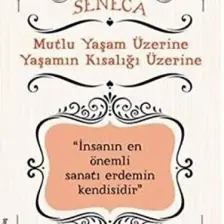 Mutlu Yaşam Üzerine Yaşamın Kısalığı Üzerine - Lucius Annaeus Seneca