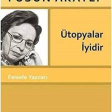 Ütopyalar İyidir - Füsun Akatlı