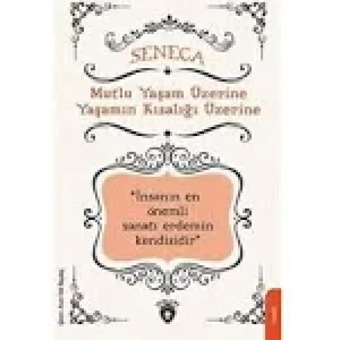Mutlu Yaşam Üzerine Yaşamın Kısalığı Üzerine - Lucius Annaeus Seneca