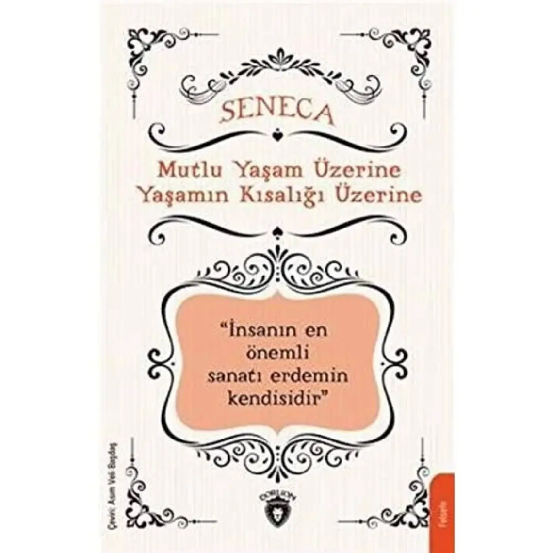 Mutlu Yaşam Üzerine Yaşamın Kısalığı Üzerine - Lucius Annaeus Seneca