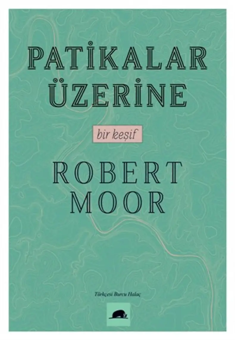 Patikalar Üzerine, Bir Keşif - Robert Moor