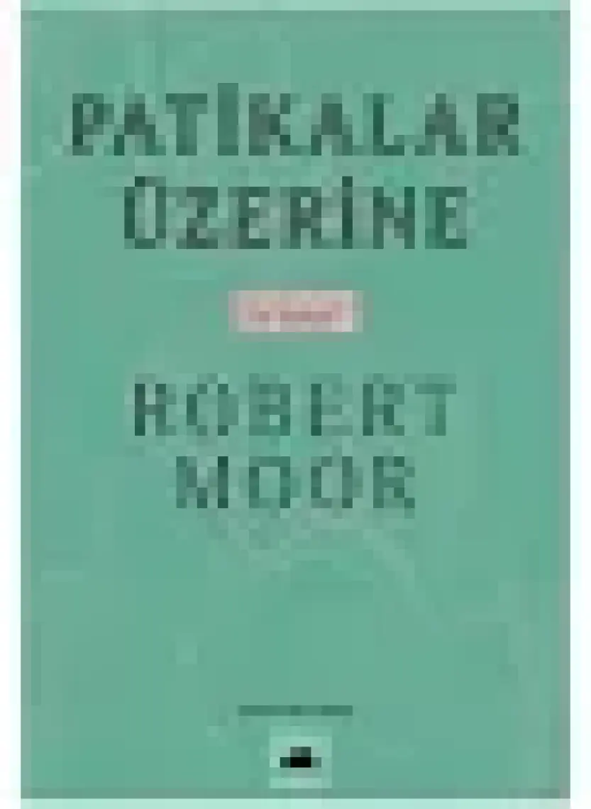 Patikalar Üzerine, Bir Keşif - Robert Moor