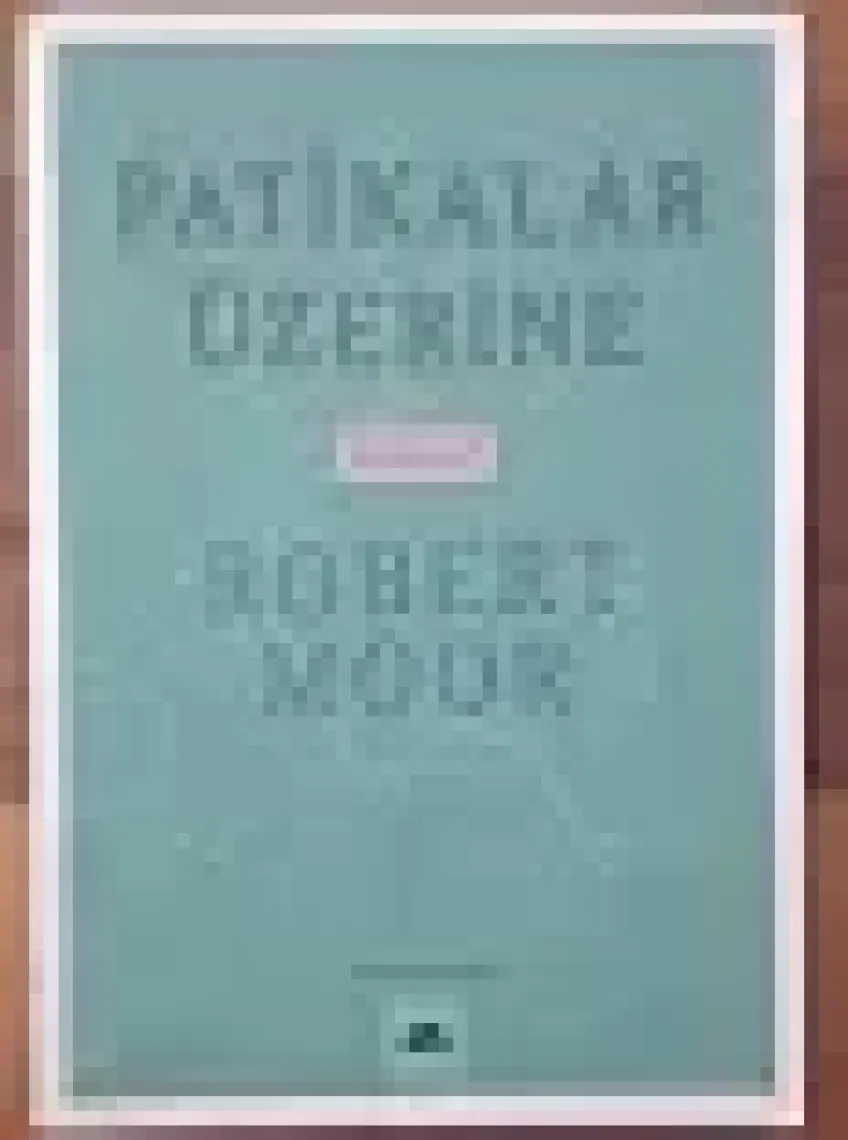 Patikalar Üzerine, Bir Keşif - Robert Moor