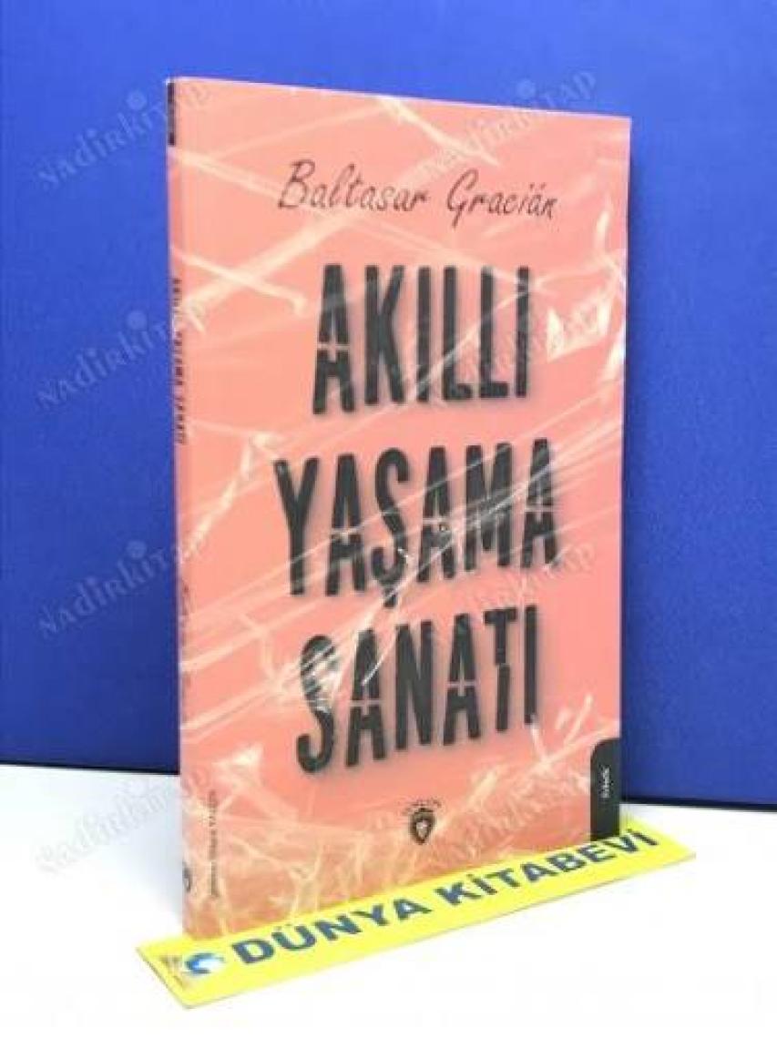 Akıllı Yaşama Sanatı - Baltasar Gracián