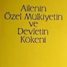 Ailenin, Özel Mülkiyetin Ve Devletin Kökeni-Friedrich Engels
