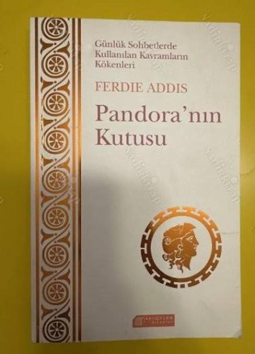 Günlük Sohbetlerde Kullanılan Kavramların Kökenleri: Pandora’Nın Kutusu-Ferdie Addis