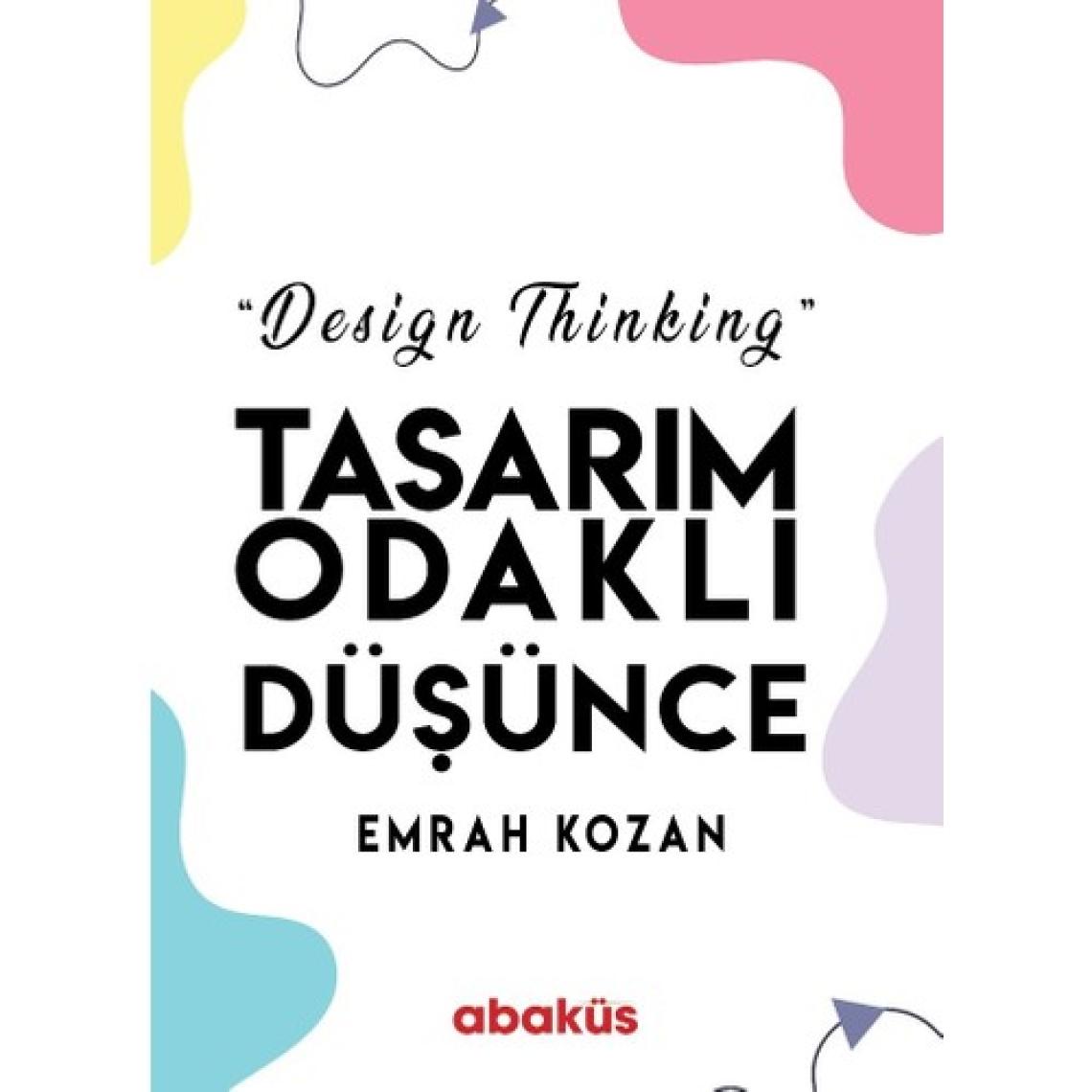 Tasarım Odaklı Düşünce - Design Thinking - Emrah Kozan