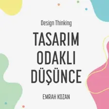 Tasarım Odaklı Düşünce - Design Thinking - Emrah Kozan