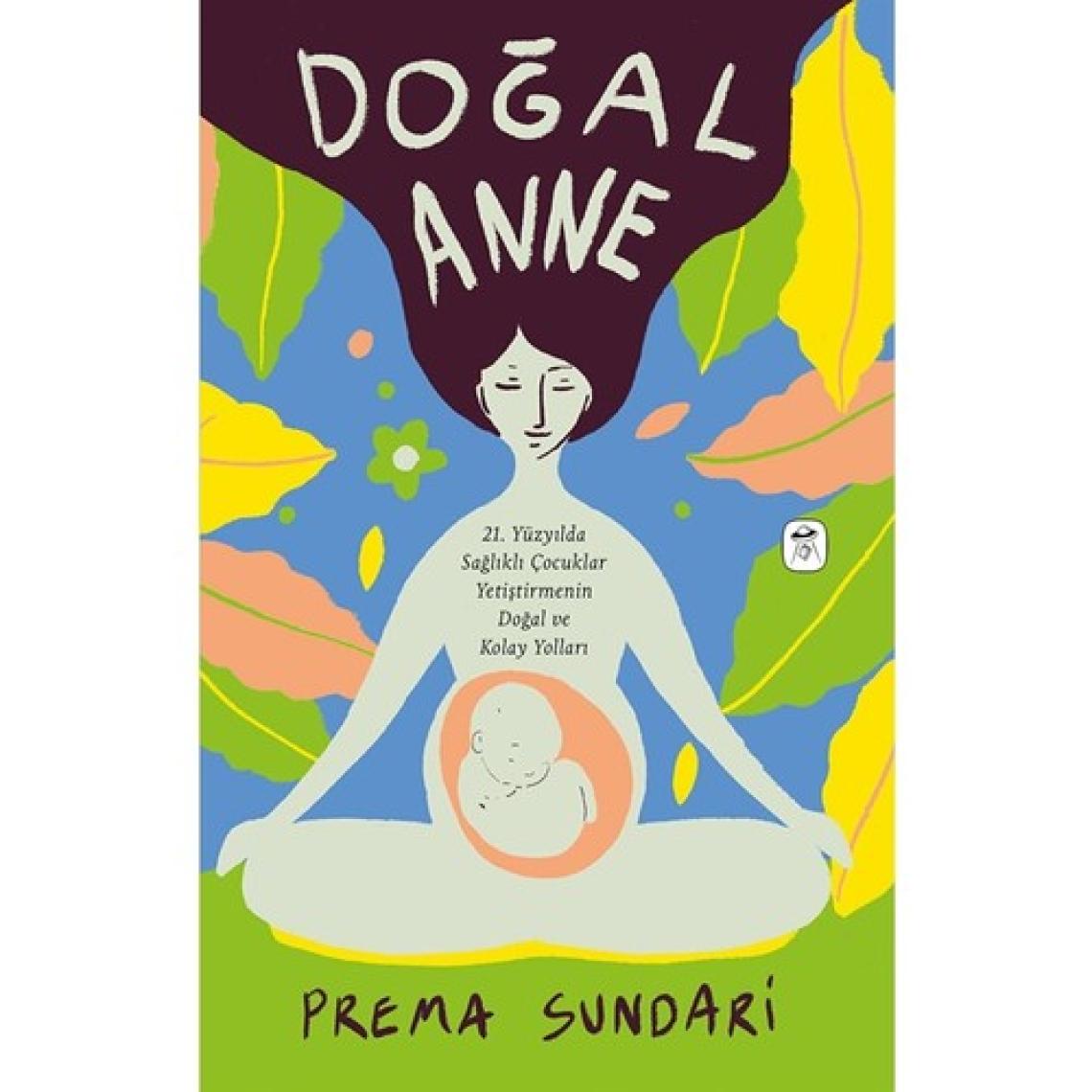 Doğal Anne (resimli) / Prema Sundari / / 9786057431974