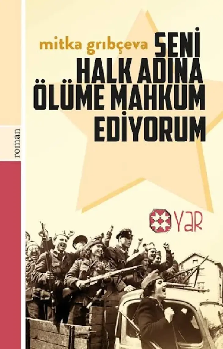 Seni Halk Adına Ölüme Mahkum Ediyorum-Mitka Grıbçeva
