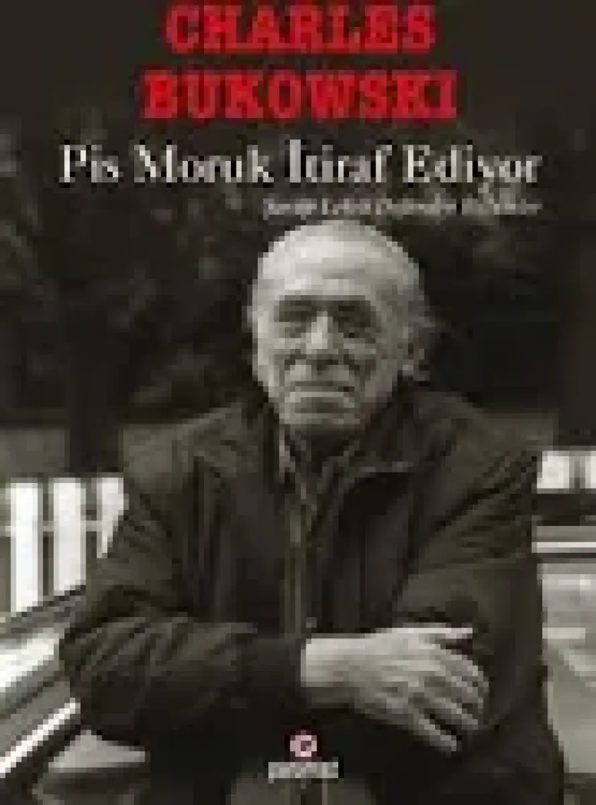 Pis Moruk İtiraf Ediyor-Charles Bukowski