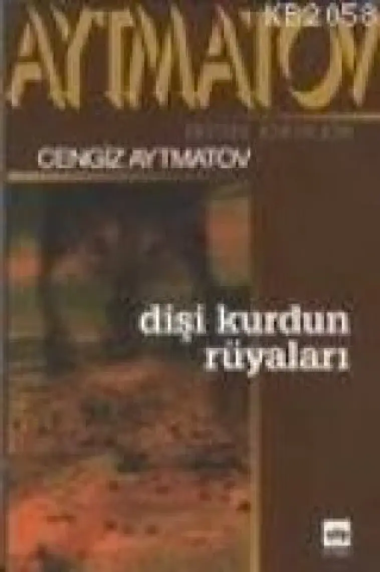 Dişi Kurdun Rüyaları - Cengiz Aytmatov