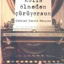 Yüreğini Kolla Ölmeden Çürüyorsun Gabrıel Garcia Mârquez - Kıvanç Kardeşler