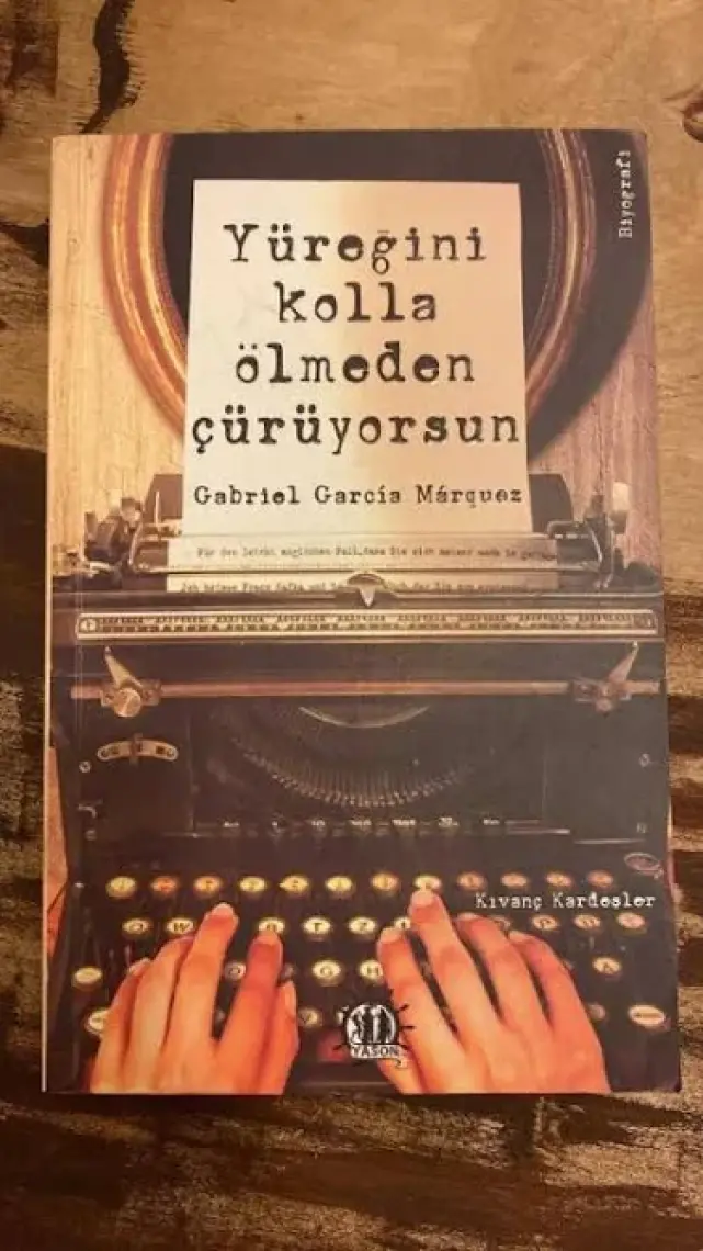 Yüreğini Kolla Ölmeden Çürüyorsun Gabrıel Garcia Mârquez - Kıvanç Kardeşler