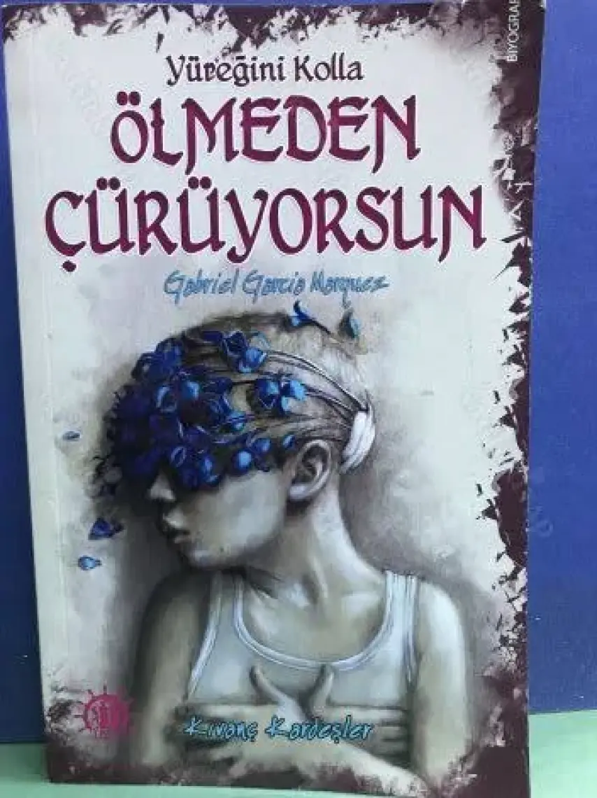 Yüreğini Kolla Ölmeden Çürüyorsun Gabrıel Garcia Mârquez - Kıvanç Kardeşler