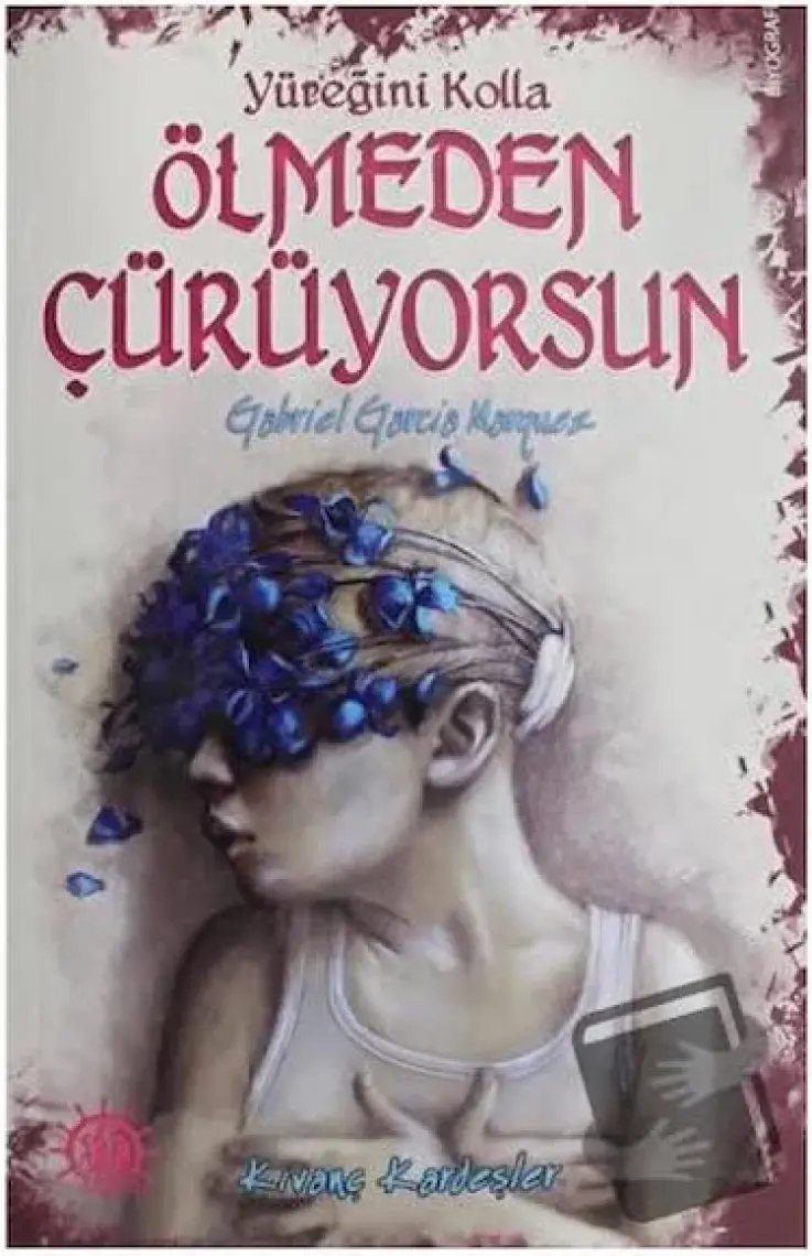 Yüreğini Kolla Ölmeden Çürüyorsun Gabrıel Garcia Mârquez - Kıvanç Kardeşler