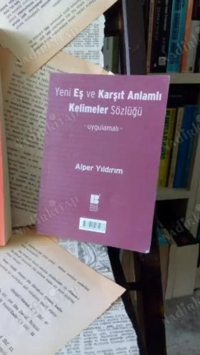 Yeni Eş Ve Karşıt Anlamlı Kelimeler Sözlüğü - Alper Yıldırım