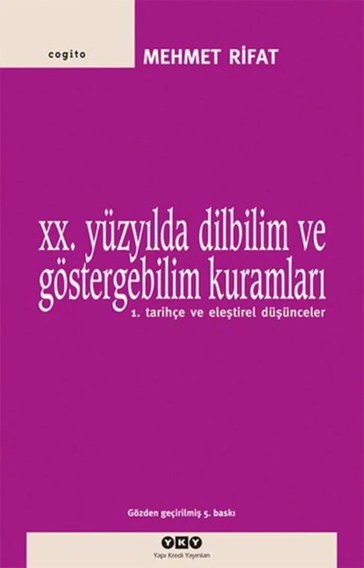 20. Yüzyılda Dilbilim Ve Göstergebilim Kuramları Cilt: 1 Tarihçe Ve Eleştirel Düşünceler-Mehmet Rıfat
