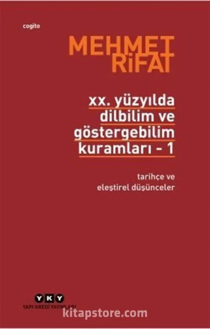 20. Yüzyılda Dilbilim Ve Göstergebilim Kuramları Cilt: 1 Tarihçe Ve Eleştirel Düşünceler-Mehmet Rıfat