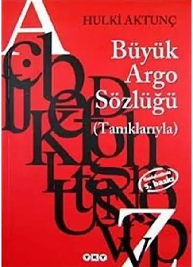 Büyük Argo Sözlüğü (Tanıklarıyla) - Hulki Aktunç