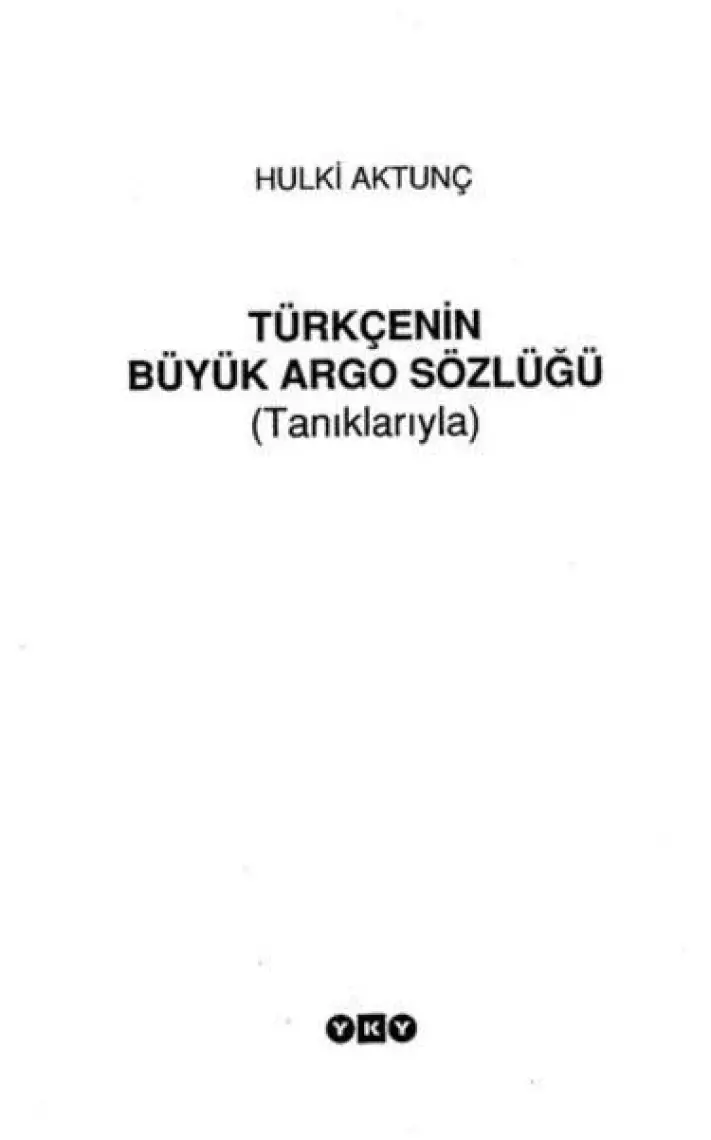 Büyük Argo Sözlüğü (Tanıklarıyla) - Hulki Aktunç