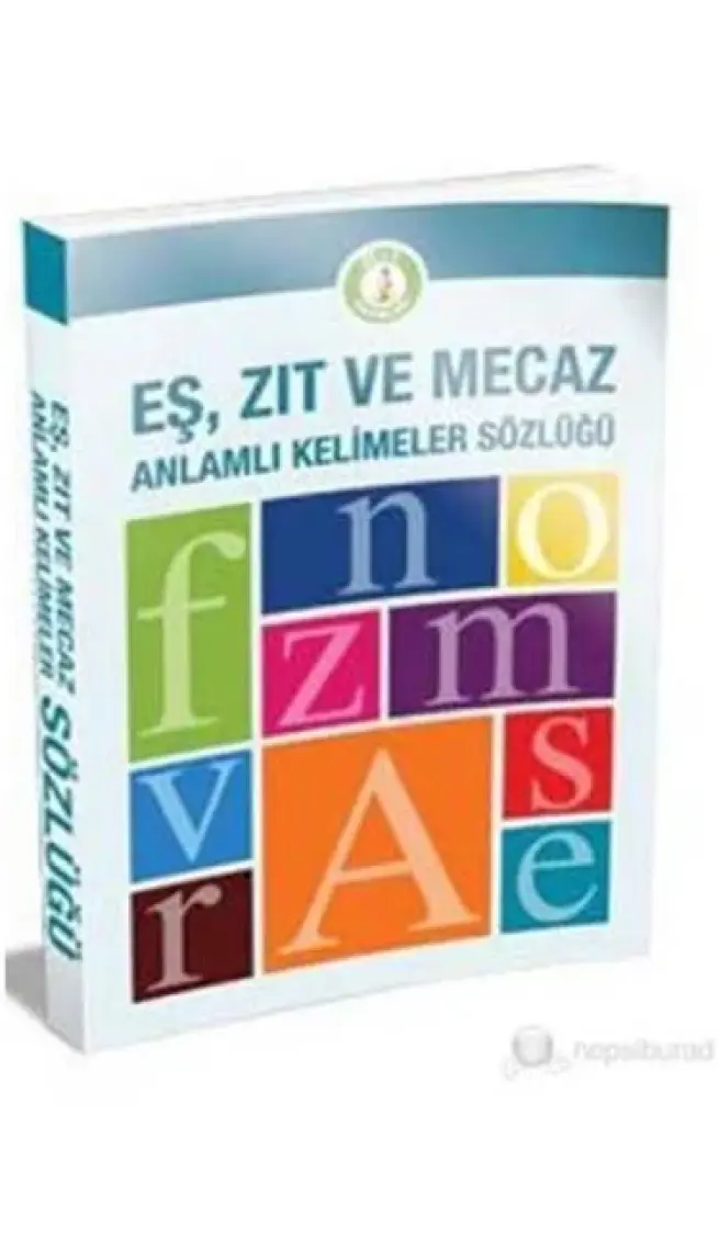 Eş, Zıt ve Mecaz Anlamlı Kelimeler Sözlüğü (Büyük Boy)