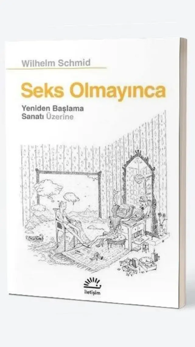 Seks Olmayınca - Wilhelm Schmid
