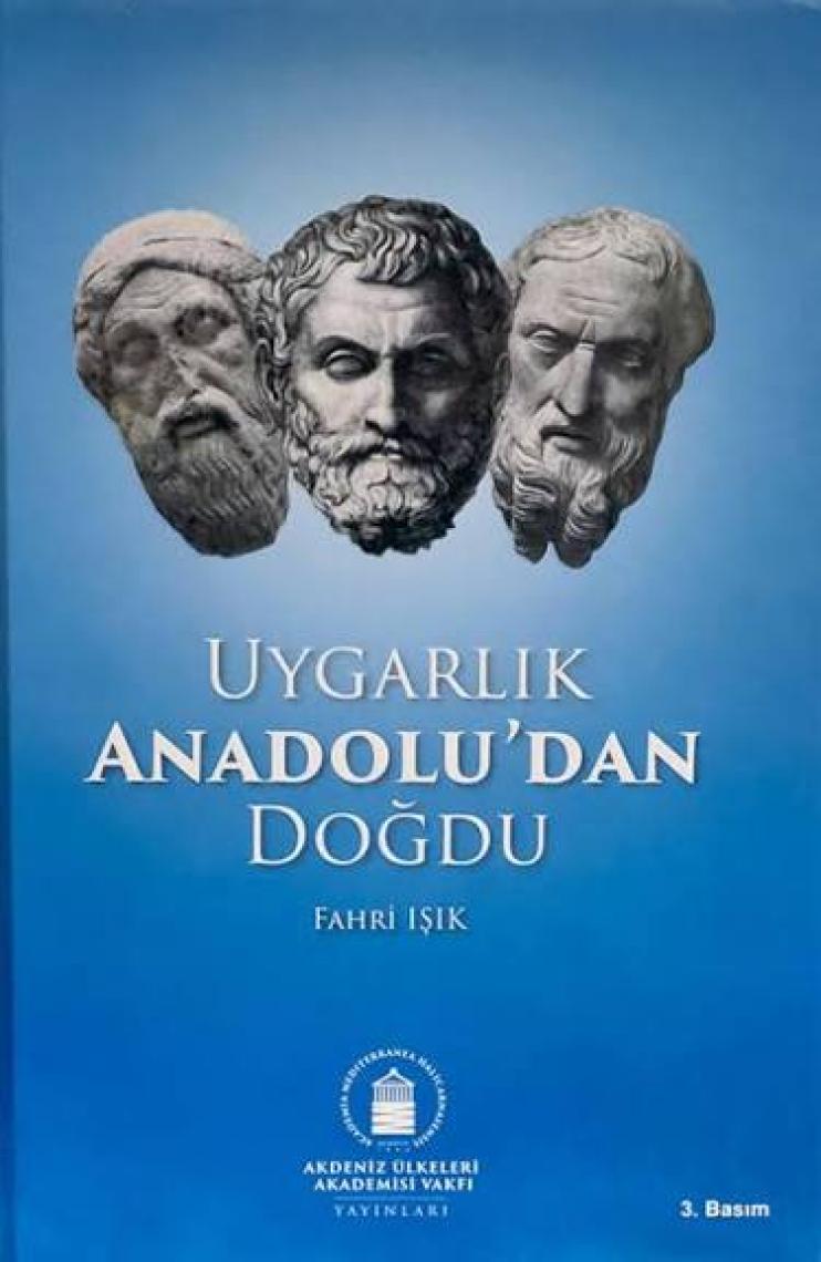 Uygarlık Anadolu'dan Doğdu (Genişletilmiş 3. Basım) (Ciltli) - Fahri Işık
