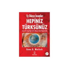 Ey Dünya İnsanları Hepiniz Türksünüz  - Gene D. Matlock