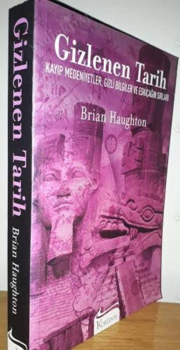 Gizlenen Tarih: Kayıp Medeniyetler, Gizli Bilgiler Ve Eskiçağın Sırları - Brian Haughton