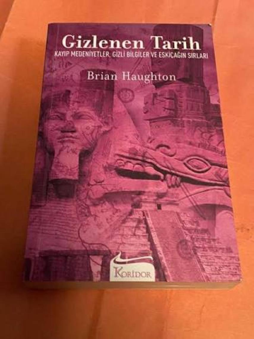 Gizlenen Tarih: Kayıp Medeniyetler, Gizli Bilgiler Ve Eskiçağın Sırları - Brian Haughton