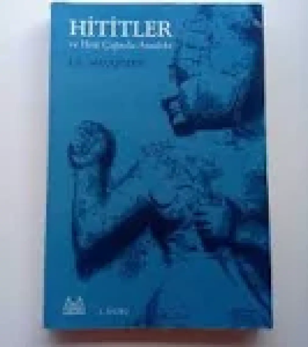 Hititler ve Hitit Çağında Anadolu