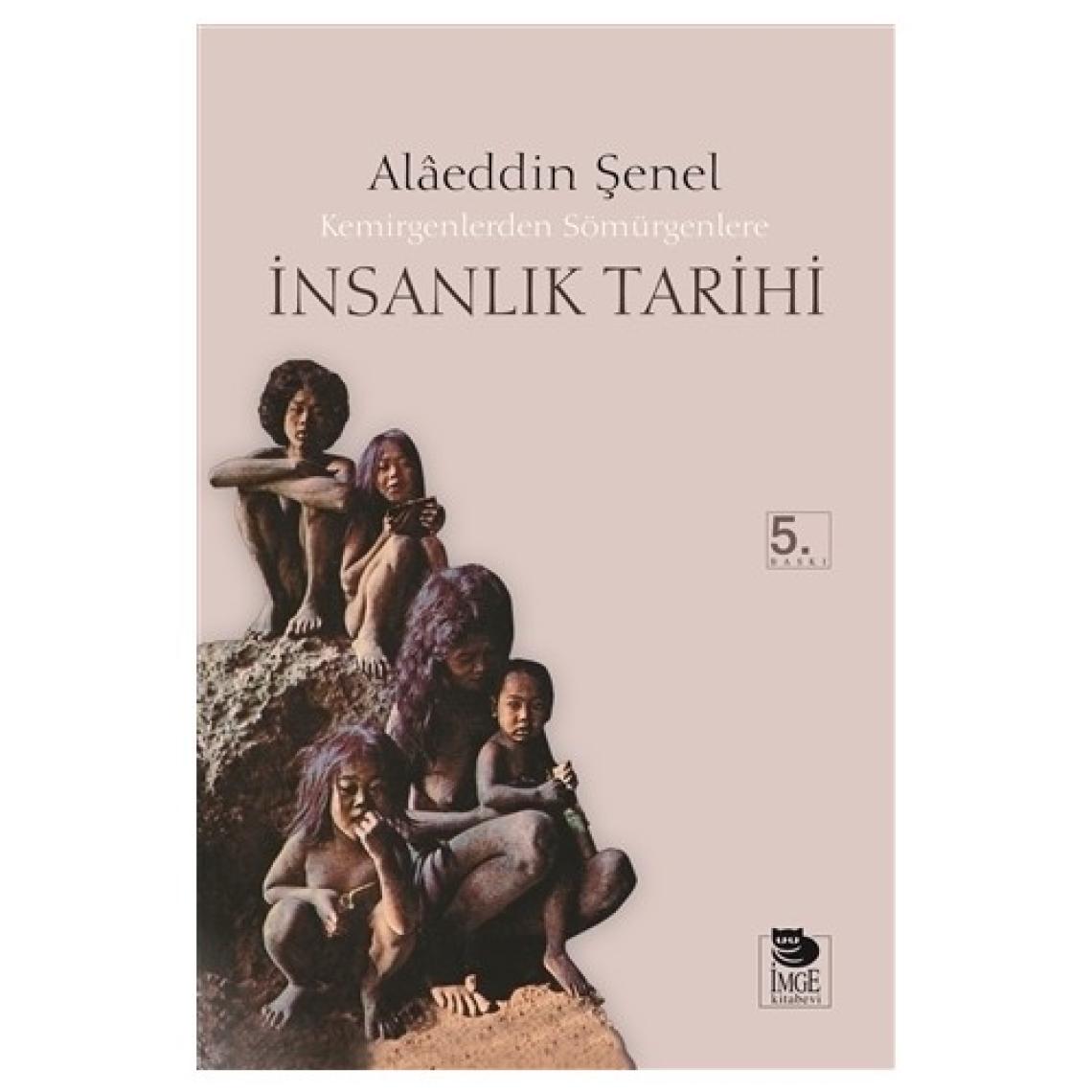 Kemirgenlerden Sömürgenlere İnsanlık Tarihi  Alaeddin Şenel