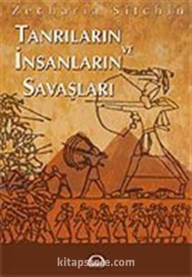 Tanrıların Ve İnsanların Savaşları-Zecharia Sitchin